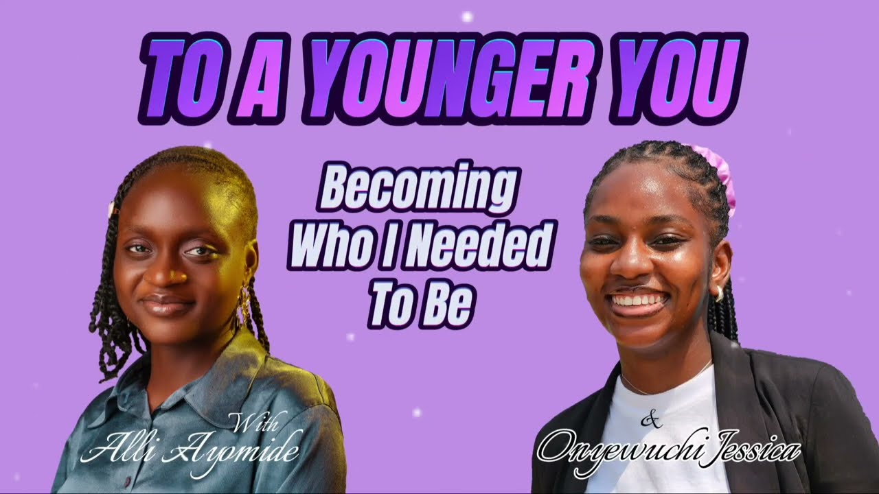 Becoming who I needed to be || To a younger you FINAL EPISODE 
