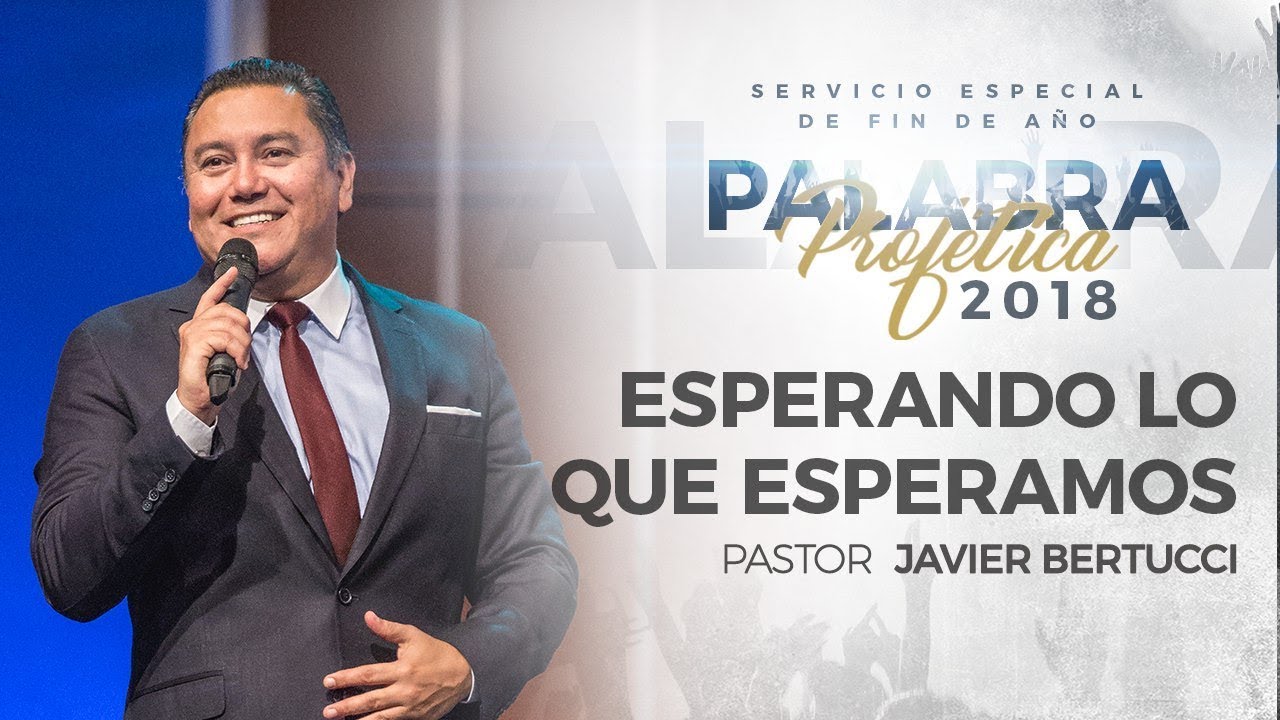 Esperando lo que esperamos - Pastor Javier Bertucci