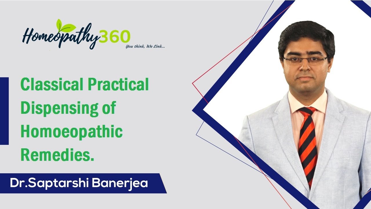 Classical Practical Dispensing of Homoeopathic Remedies - Dr. Saptarshi Banerjea