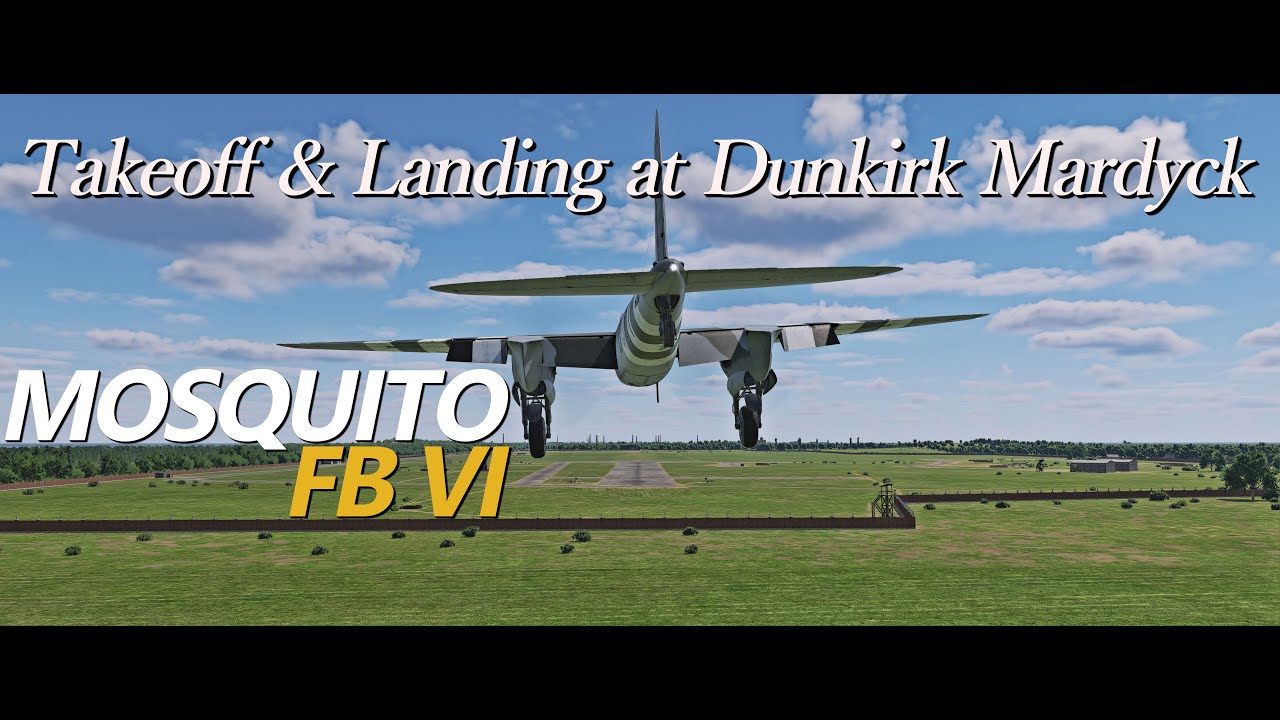 【DCS: Mosquito FB VI】Takeoff & Landing at Dunkirk Mardyck