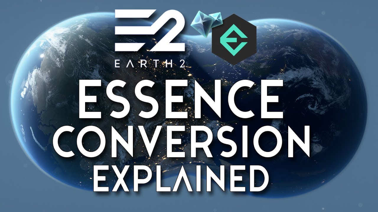 Earth 2 Essence Conversion Explained