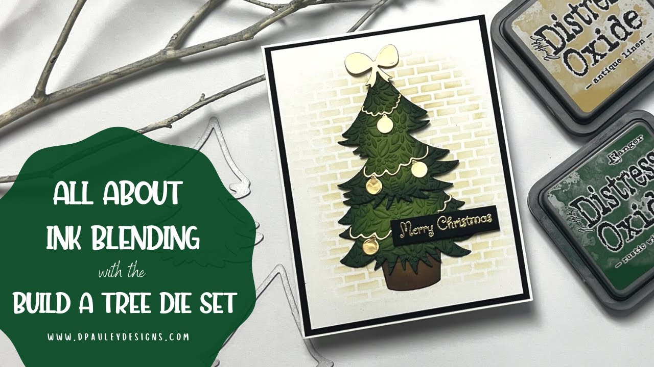 All about Ink Blending with the Build a Tree Die Set