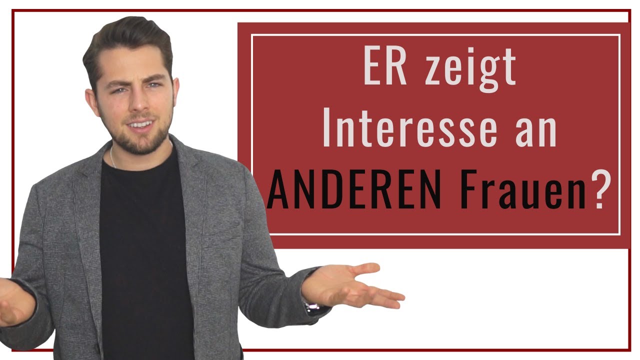 ER zeigt Interesse an ANDEREN Frauen? (Dann musst Du unbedingt DAS tun)