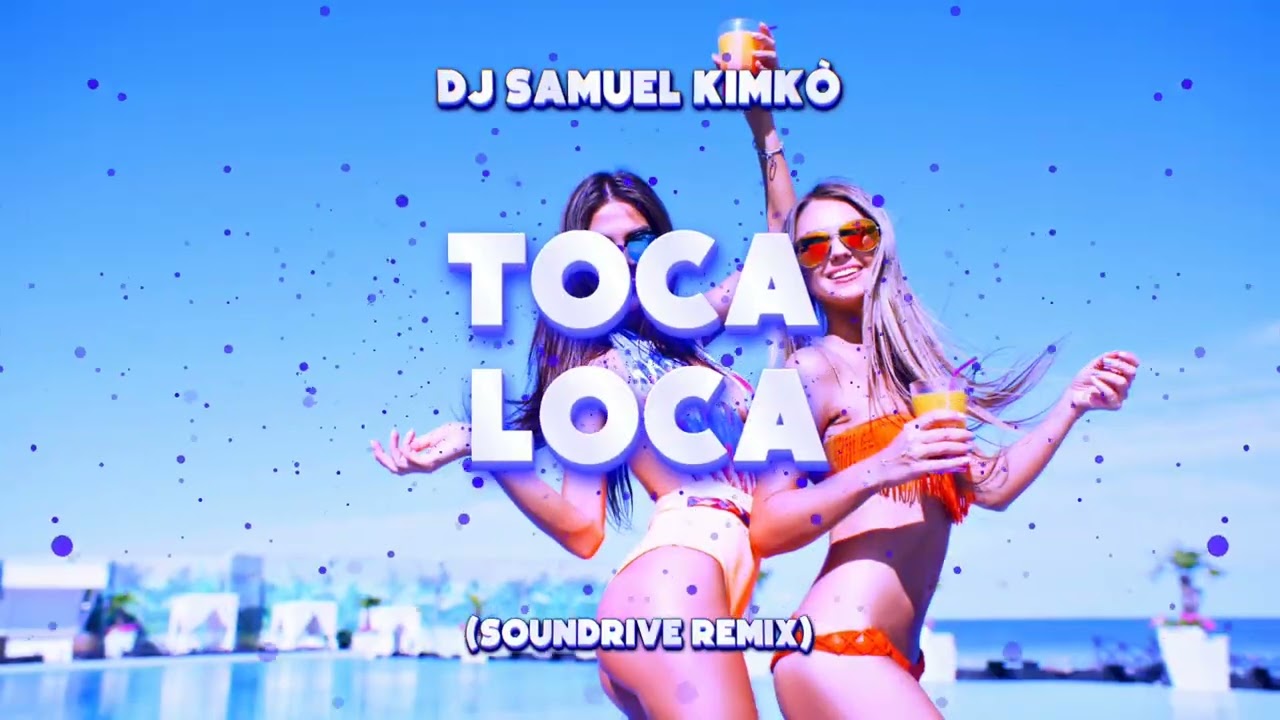 Dj Samuel Kimkò - Toca Loca - (Soundrive Remix)