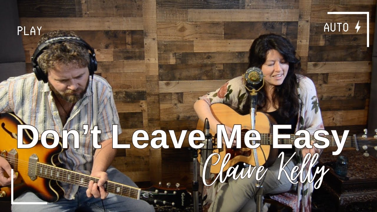 Don't Leave Me Easy - Claire Kelly