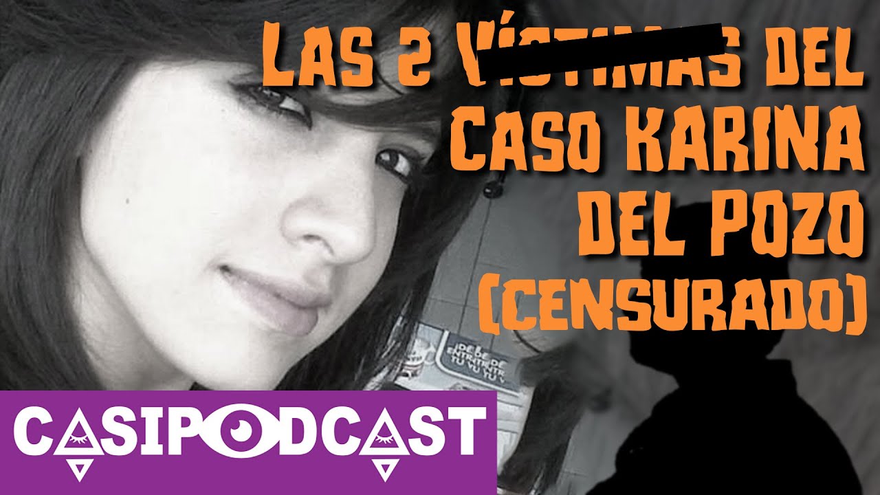Casipodcast: Las 2 vict del caso Karina del Pozo (RESUBIDO)| David Piña | José Sevilla