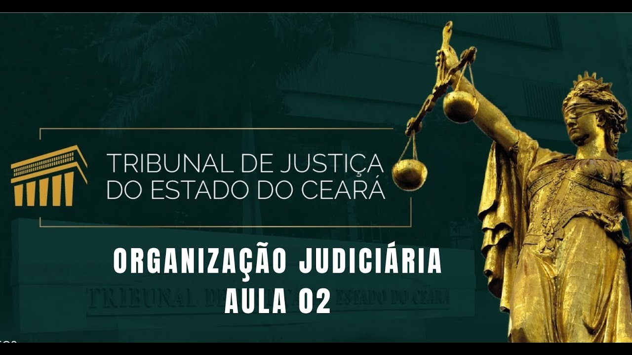 TJ - CE - Organização Judiciária do Ceará - LEI N.º 16.397, DE 14.11.17 - Prof. Soares - Aula 02
