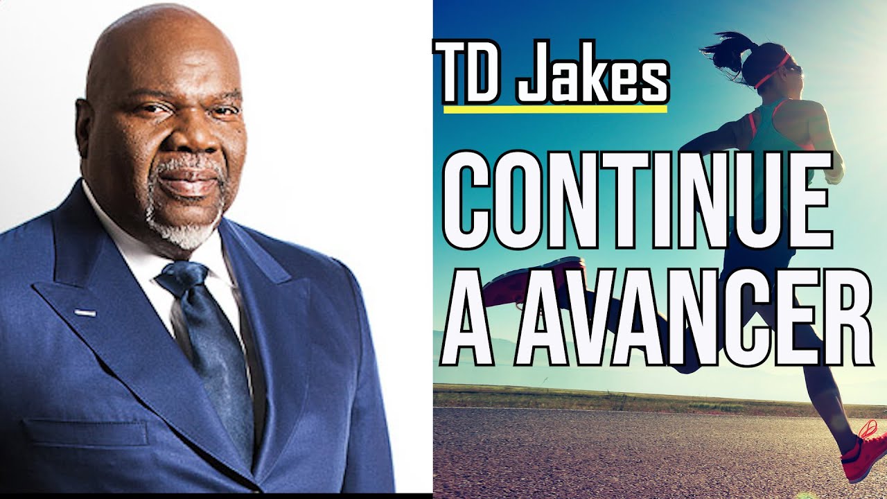 CONTINUE A AVANCER |TD Jakes en français | traduit par Maryline Orcel