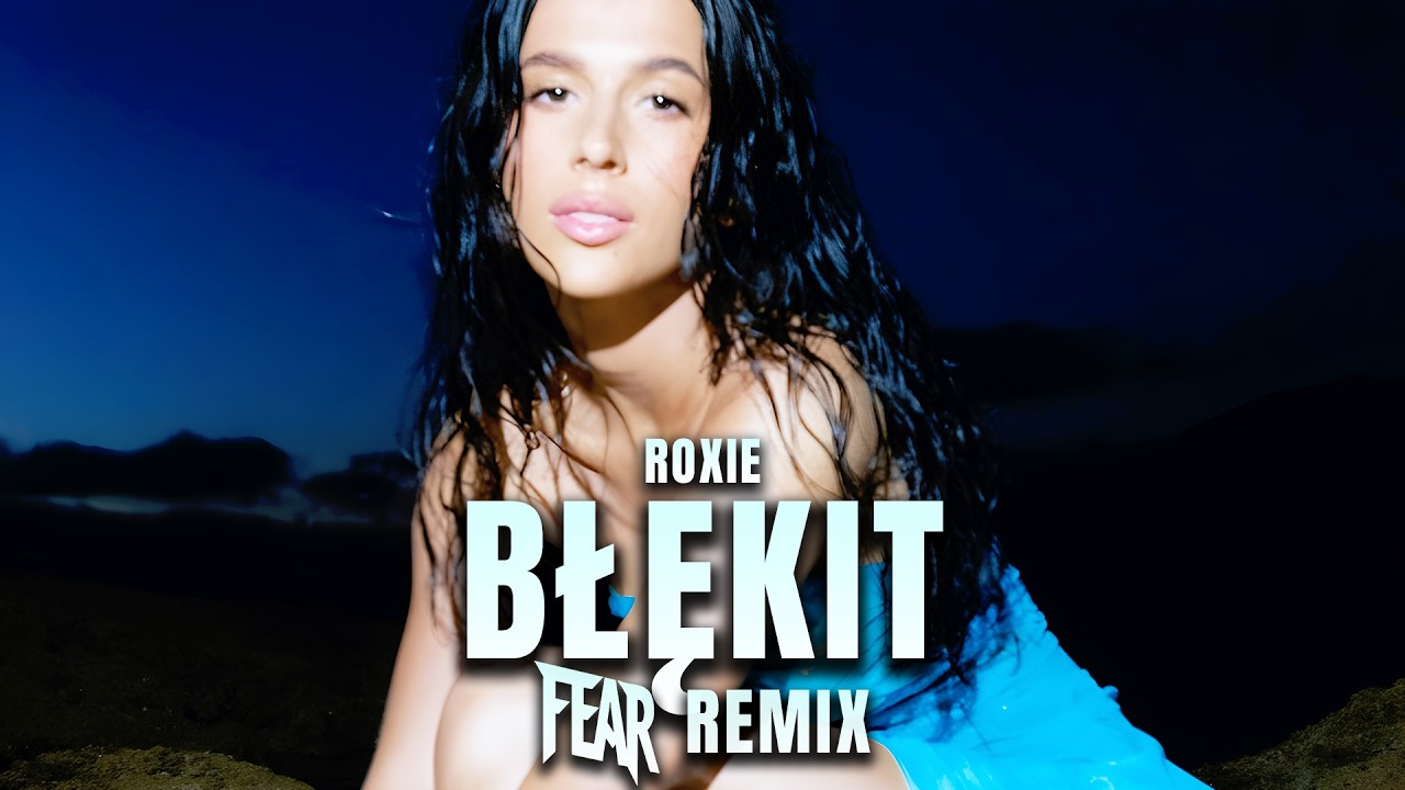 Roxie - Błękit (FEAR REMIX) 2025