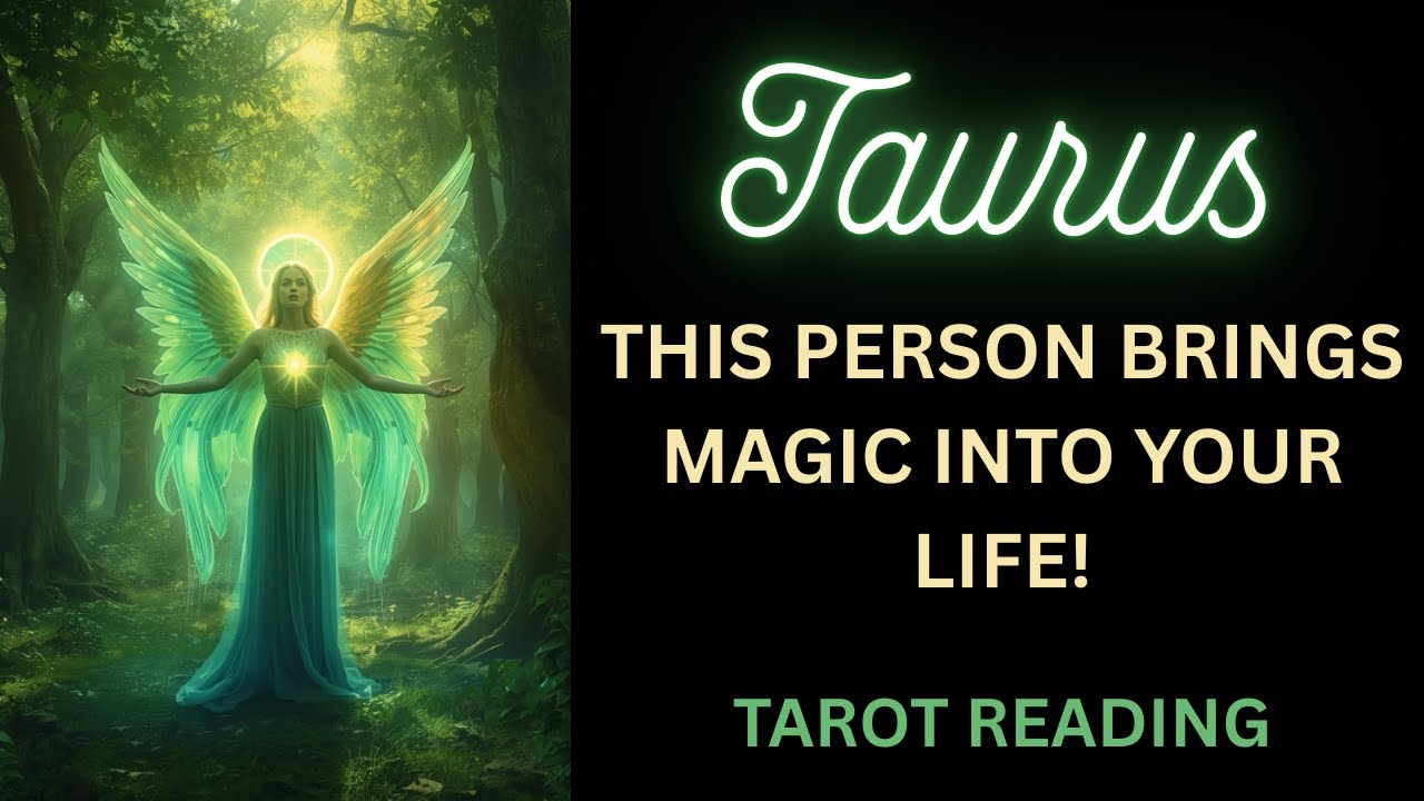 TAURUS ~ THIS PERSON BRINGS MAGIC INTO YOUR LIFE! ~ TAROT READING