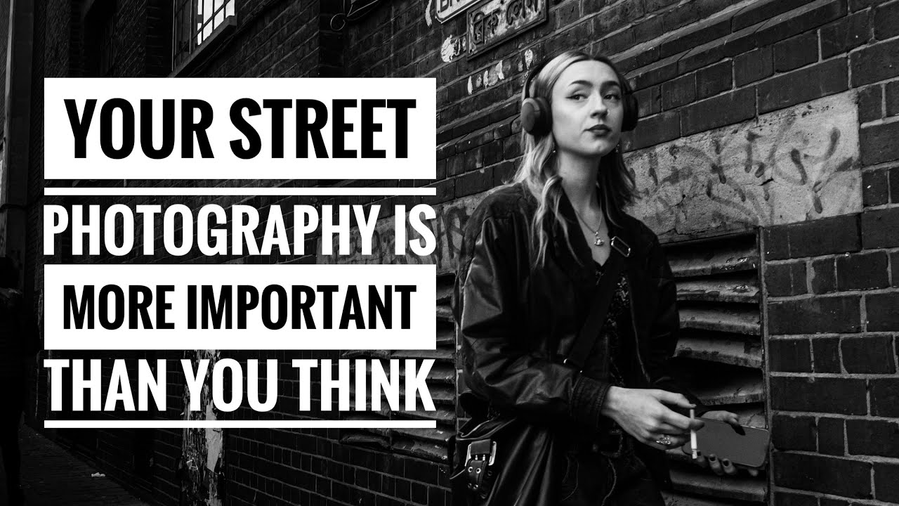 Your Street Photography is more important than you think!!