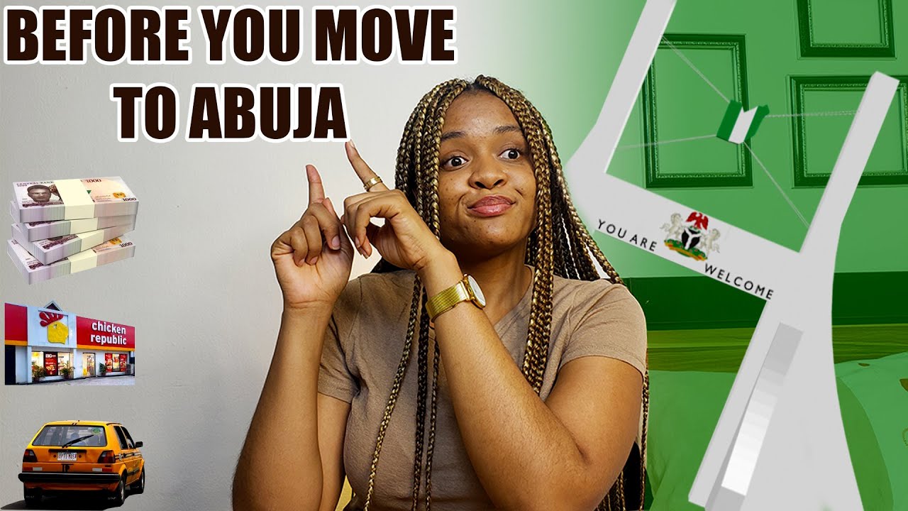 7 THINGS TO CONSIDER BEFORE YOU MOVE TO ABUJA | GUIDELINES TO MOVING TO ABUJA | MOVING TO ABUJA 2022