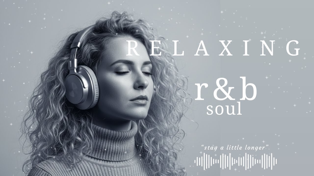 [R&B Soul] Gentle R&B Melodies - Soulful Music For Calm And Restful Nights | Love Songs, Healing..