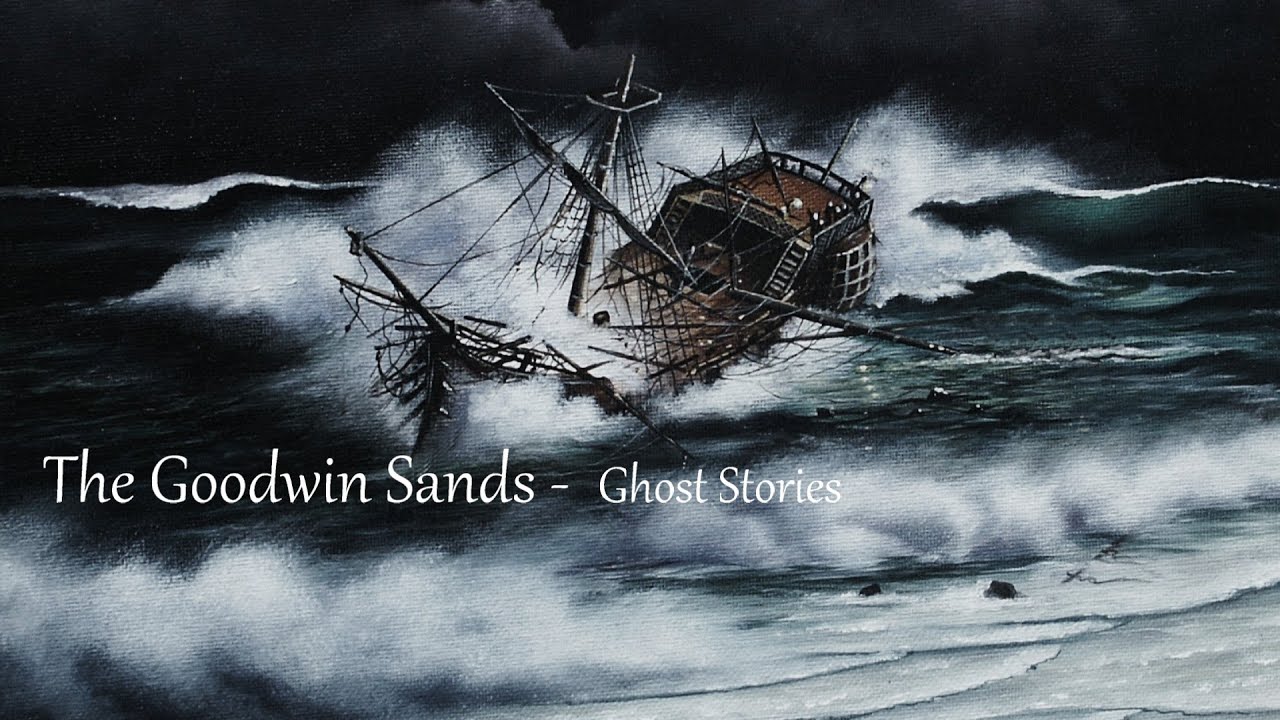 The Goodwin Sands - Ghostly Shipwrecks