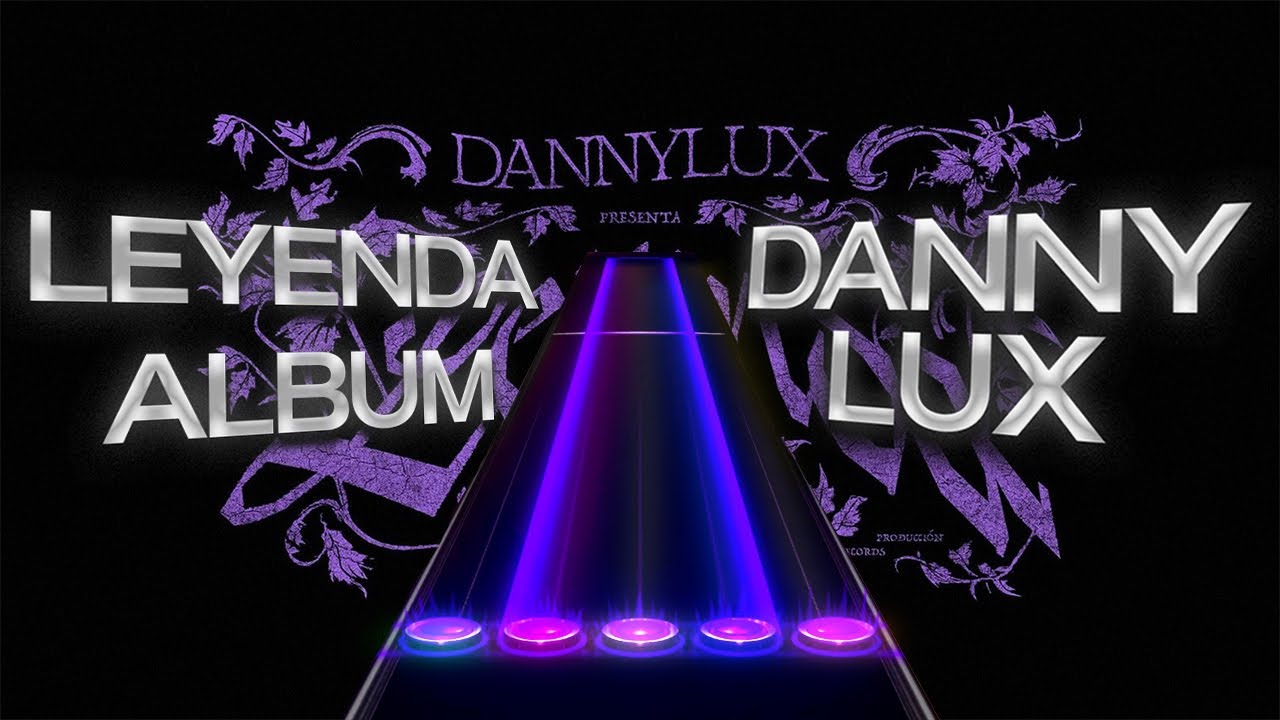 DannyLux - LEYENDA ALBUM (Clone Hero Pack)