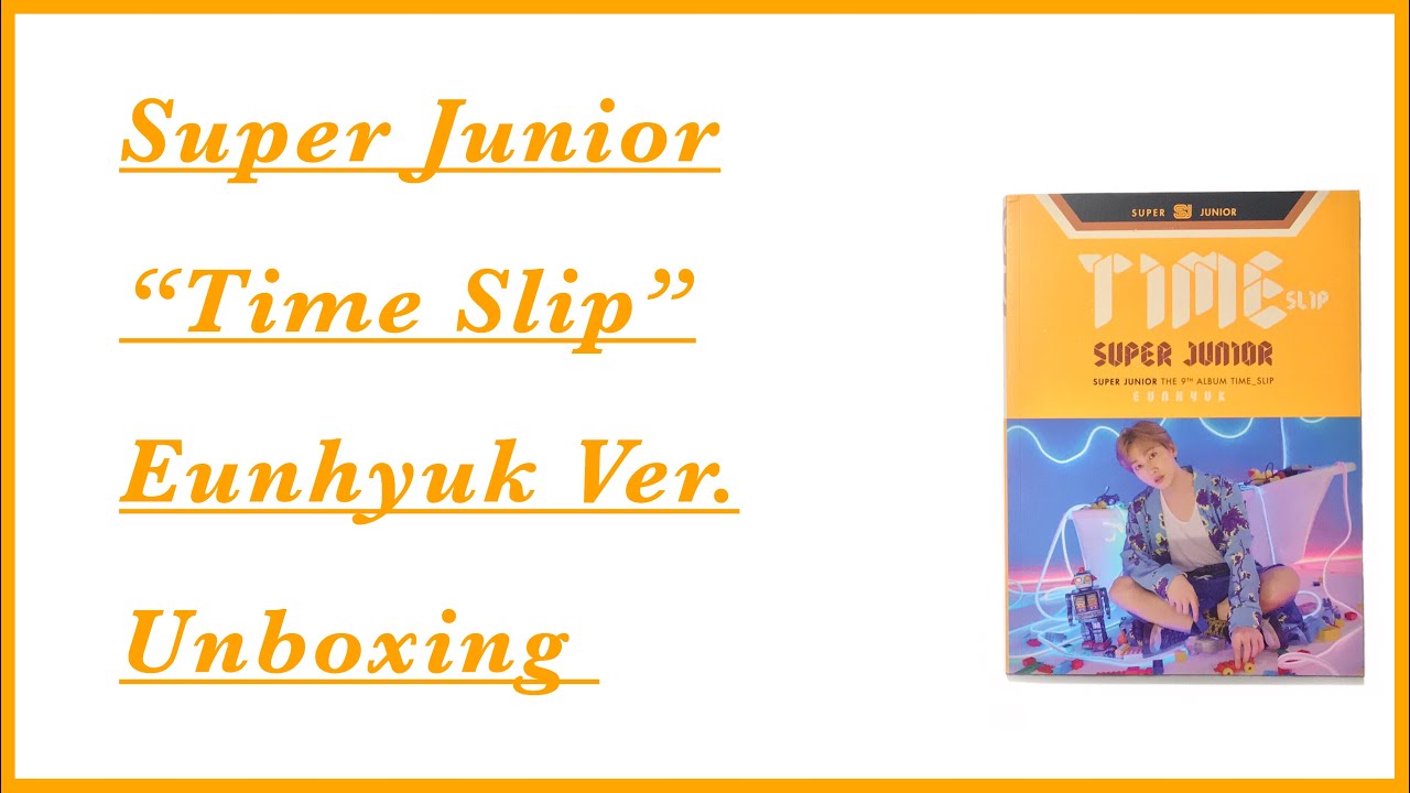 [Unboxing] Super Junior |슈퍼주니어| &ldquo;Time Slip&rdquo; 9th Album (Eunhyuk Version)
