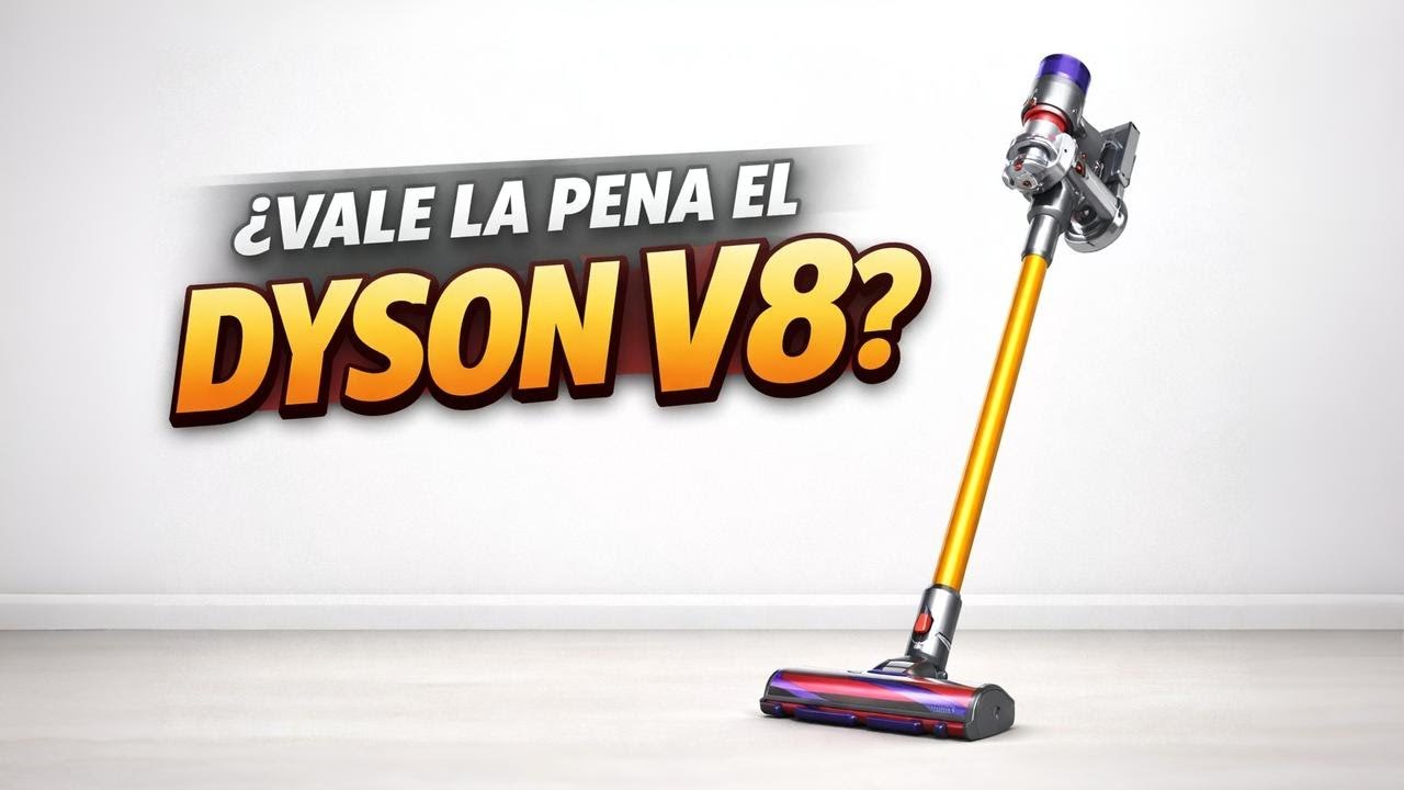¿Vale la Pena el Dyson V8 en 2026 -  Reseña Completa y Opinión Final