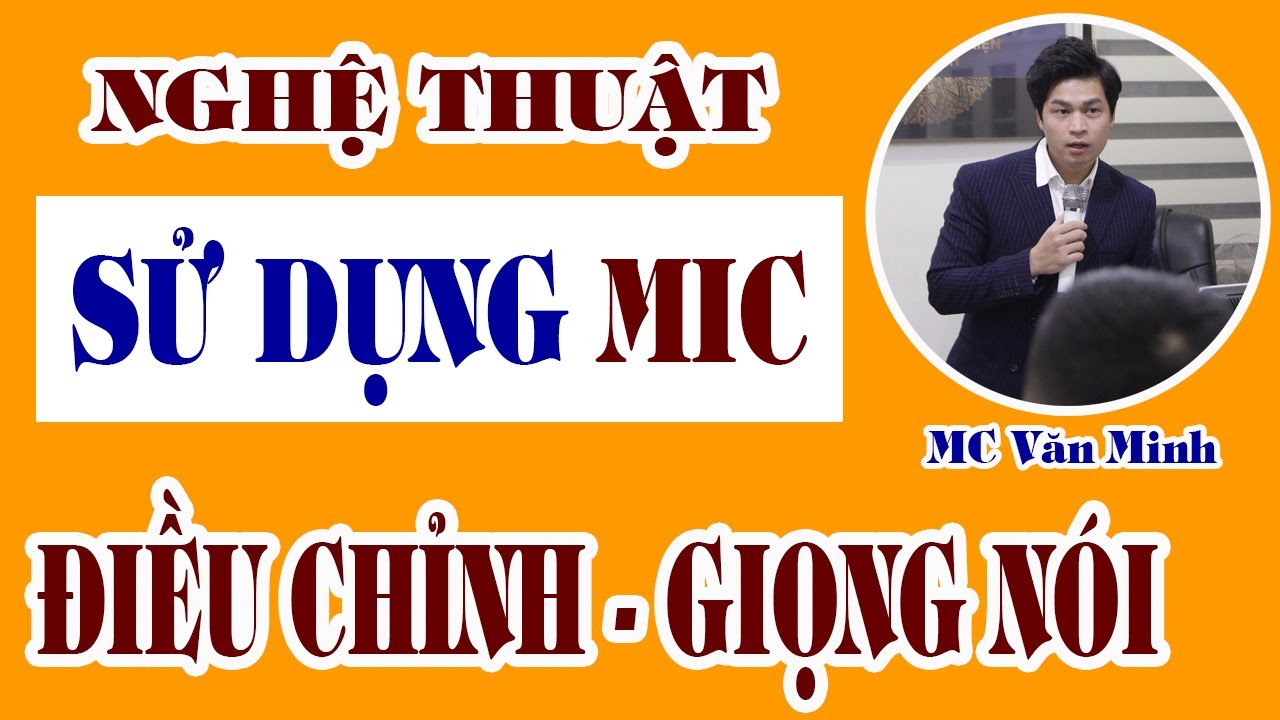 [ Đào tạo MC Sự kiện ] Nghệ thuật sử dụng MIC và Điều chỉnh GIỌNG NÓI