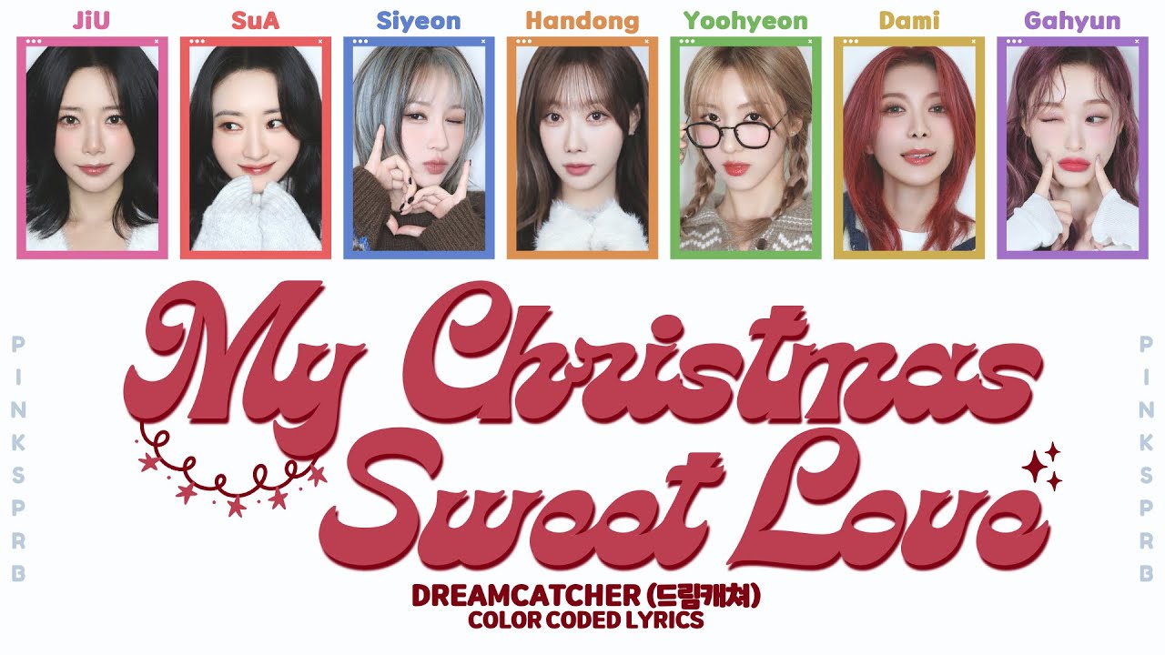 Dreamcatcher(드림캐쳐) My Christmas Sweet Love [Color Coded Lyrics | Adlibs]