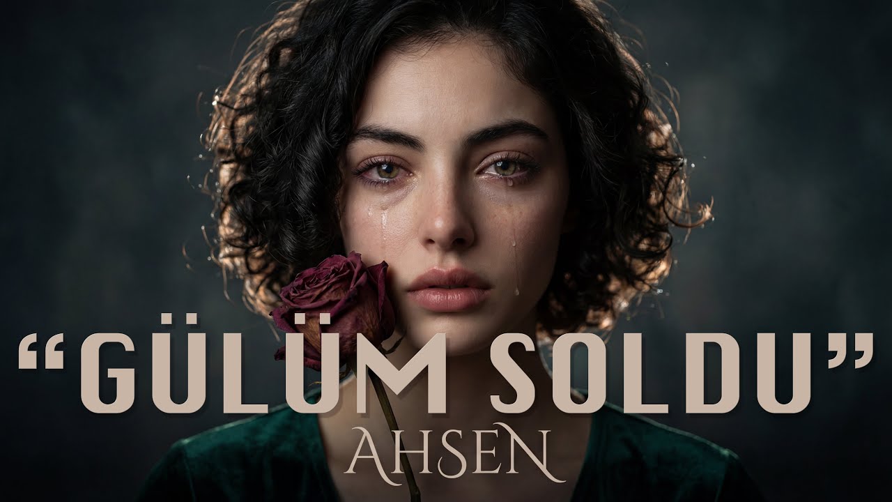 Bu Şarkı Can Yakar... 💔 Ahsen - Gülüm Soldu (2026 Yeni)