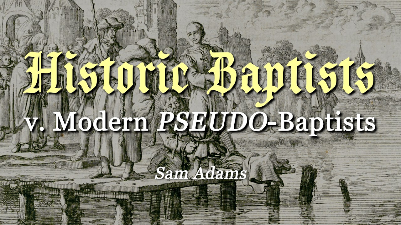 Historic Baptists v.  Modern PSEUDO-Baptists