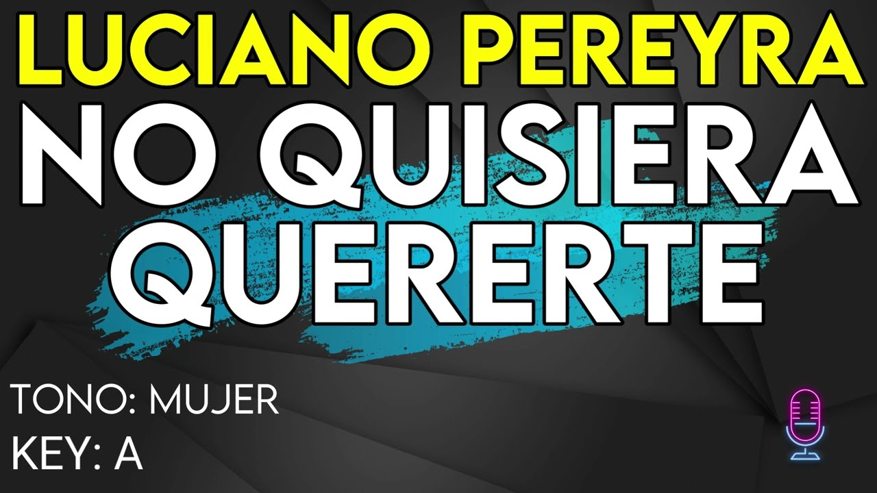 Luciano Pereyra - No Quisiera Quererte - Karaoke Instrumental - Mujer