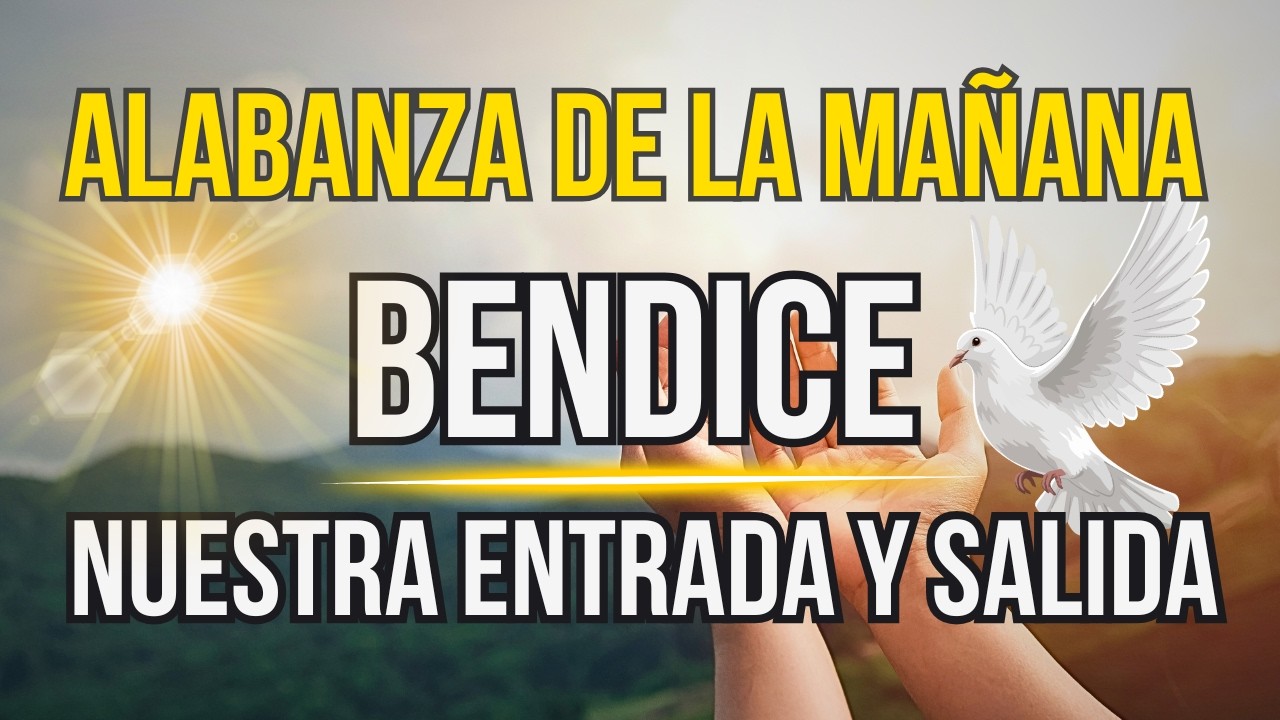 Señor, Guarda a Mi Familia | Su Entrada y Su Salida | Alabanza Inspirada en el Salmo 121