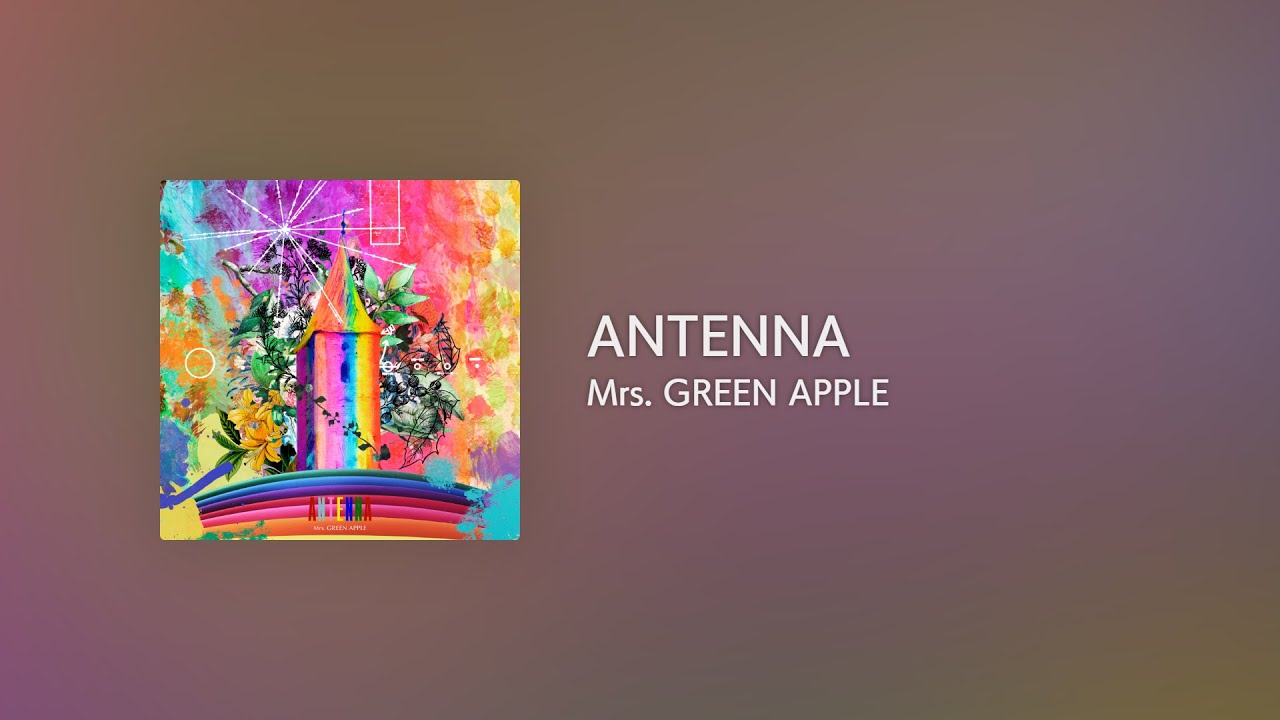 [Lyrics] ANTENNA - Off Main Vocal / Mrs. GREEN APPLE