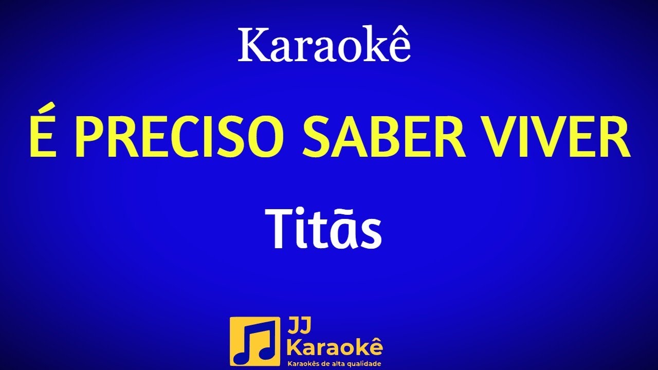 É preciso saber viver - Titãs - Karaokê