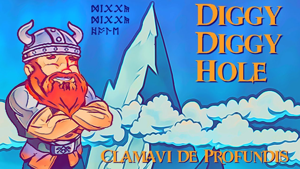 Diggy Diggy Hole - Clamavi De Profundis