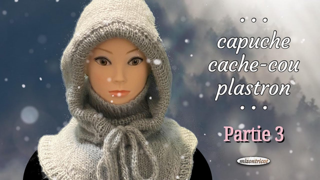 [TRICOT]  TUTO  ♥  Capuche • Cache-cou • Plastron  ♥   PARTIE 3🐑