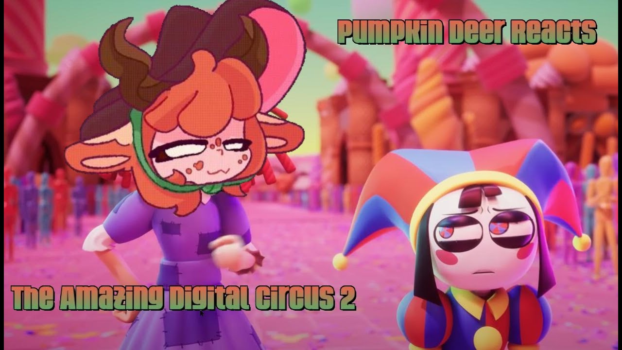 Pumpkin Deer reacts to The Amazing Digital Circus Ep. 2 ~Gourdie's Reactions~