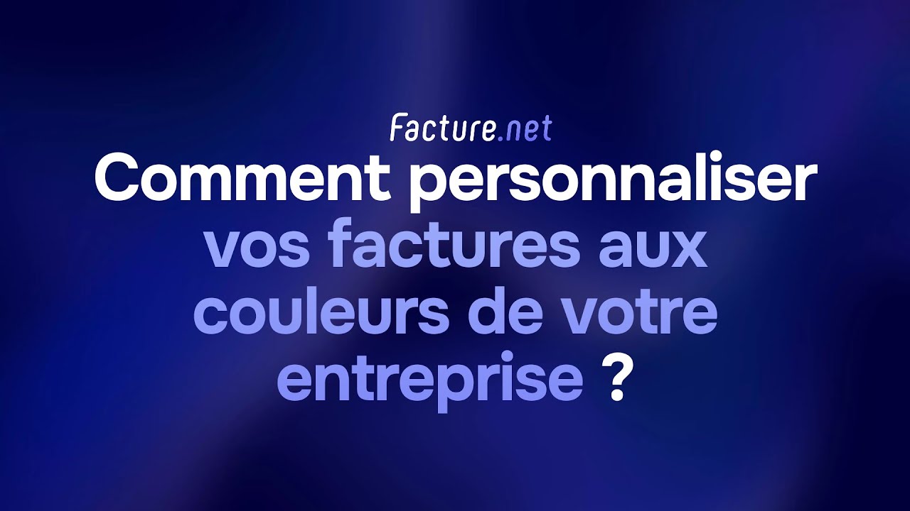 Personnaliser vos factures avec votre charte graphique - Facture.net