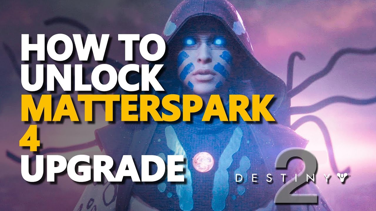 How to unlock Matterspark 4 Upgrade Destiny 2