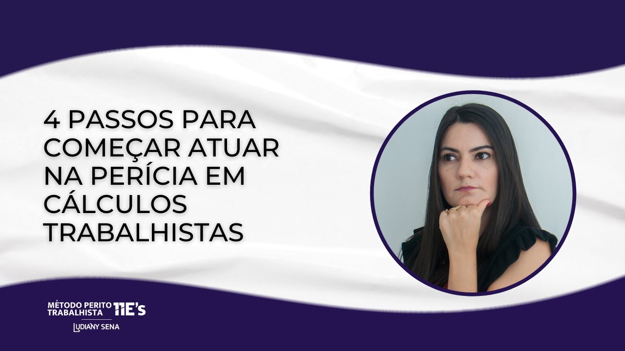 4 passos para come&ccedil;ar atuar na per&iacute;cia em c&aacute;lculos trabalhistas