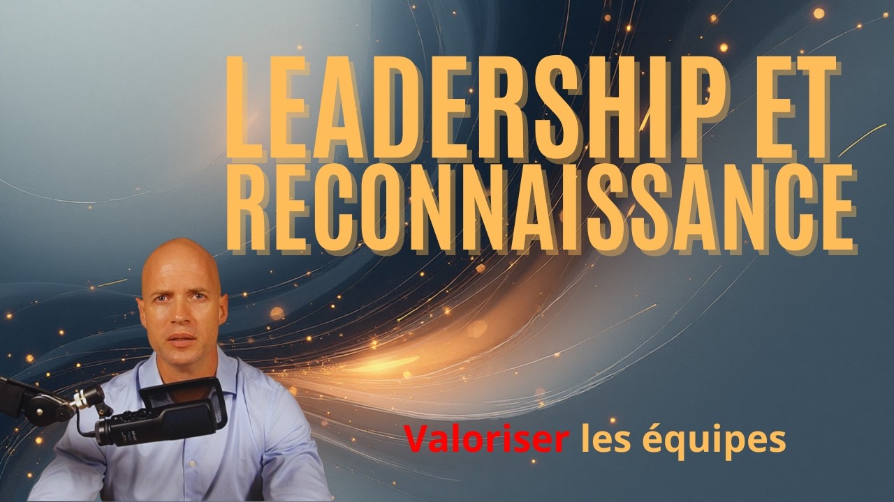 16 - Leadership et reconnaissance : VALORISER les équipes