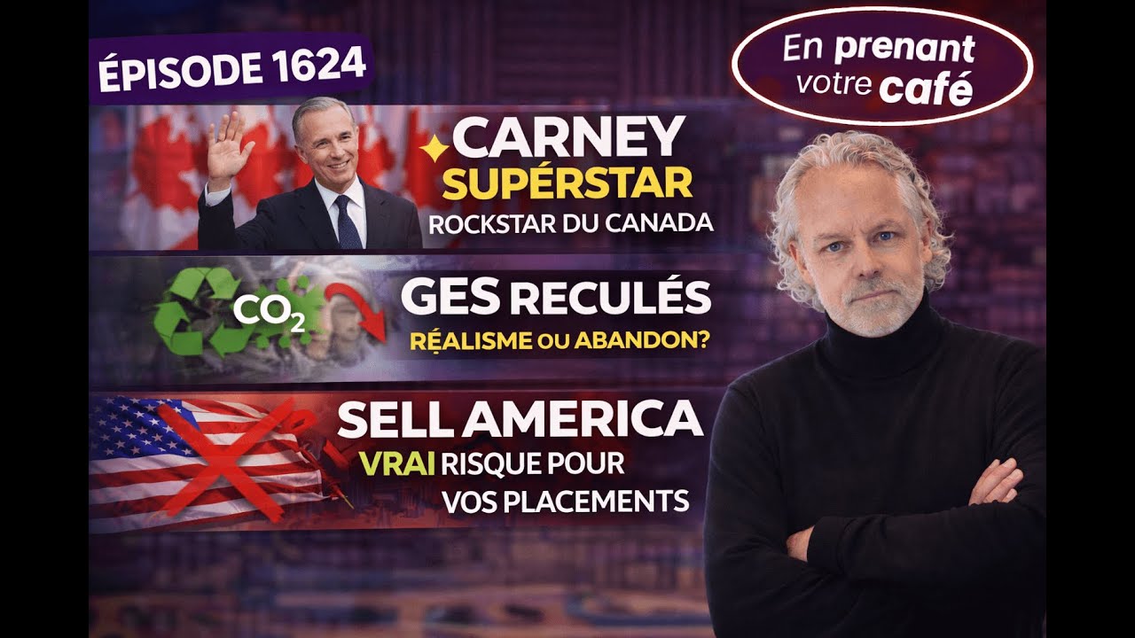 🎙️🟣 Épisode 1624 — Carney superstar, GES reculés et le sell America