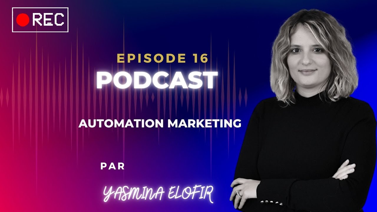 Podcast épisode 16 : Tout savoir sur l'automation Marketing