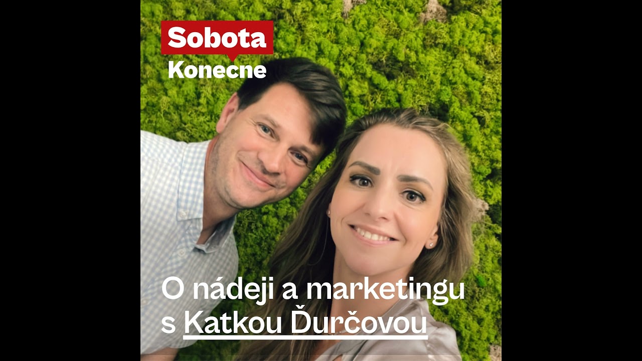 O nádeji a marketingu s Katkou Ďurčovou