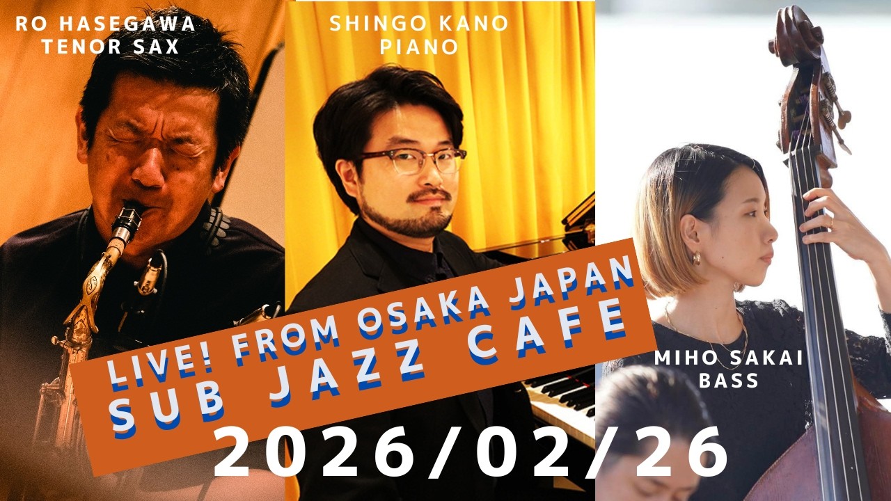 2026年2月26日(thu) “Osaka Jazz Lives! ”  Shingo Kano ;piano Miho Sakai;bass Ro Hasegawa;tenor sax
