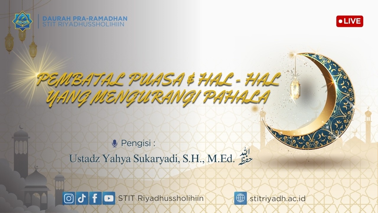 5 | PEMBATAL PUASA & HAL - HAL YANG MENGURANGI PAHALA  | DAURAH PRA-RAMADHAN STIT RIYADHUSSHOLIHIIN