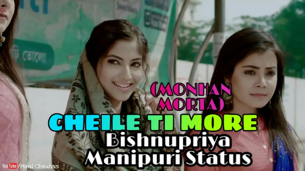 CHEILE TI MORE || MONHAN MORTA || BISHNUPRIYA MANIPURI STATUS & SONGS || BM STATUS || MEGHA 2