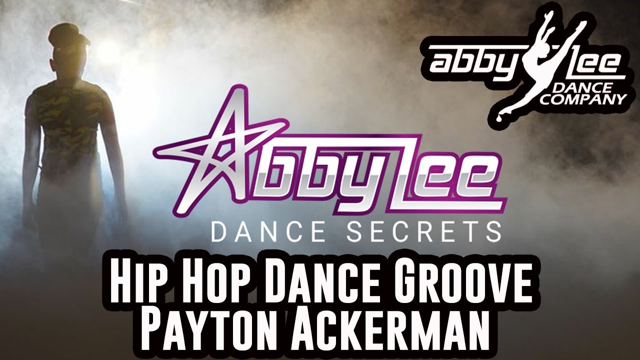 ABBY LEE DANCE SECRETS - HIP HOP DANCE GROOVE - Payton Ackerman