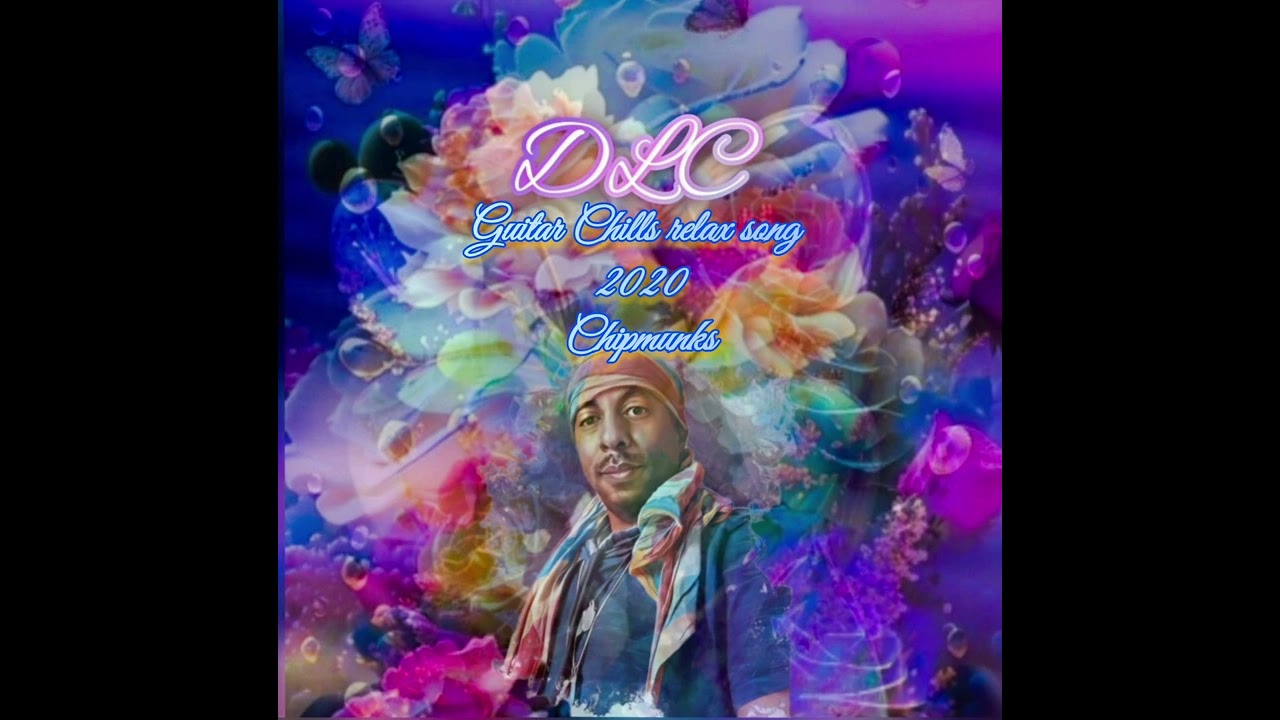 Guitar Chills Relax Song 2020 - DLC Chipmunks