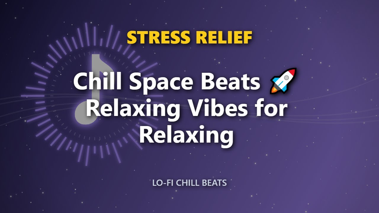 Chill Space Beats 🚀 Relaxing Vibes for Relaxing