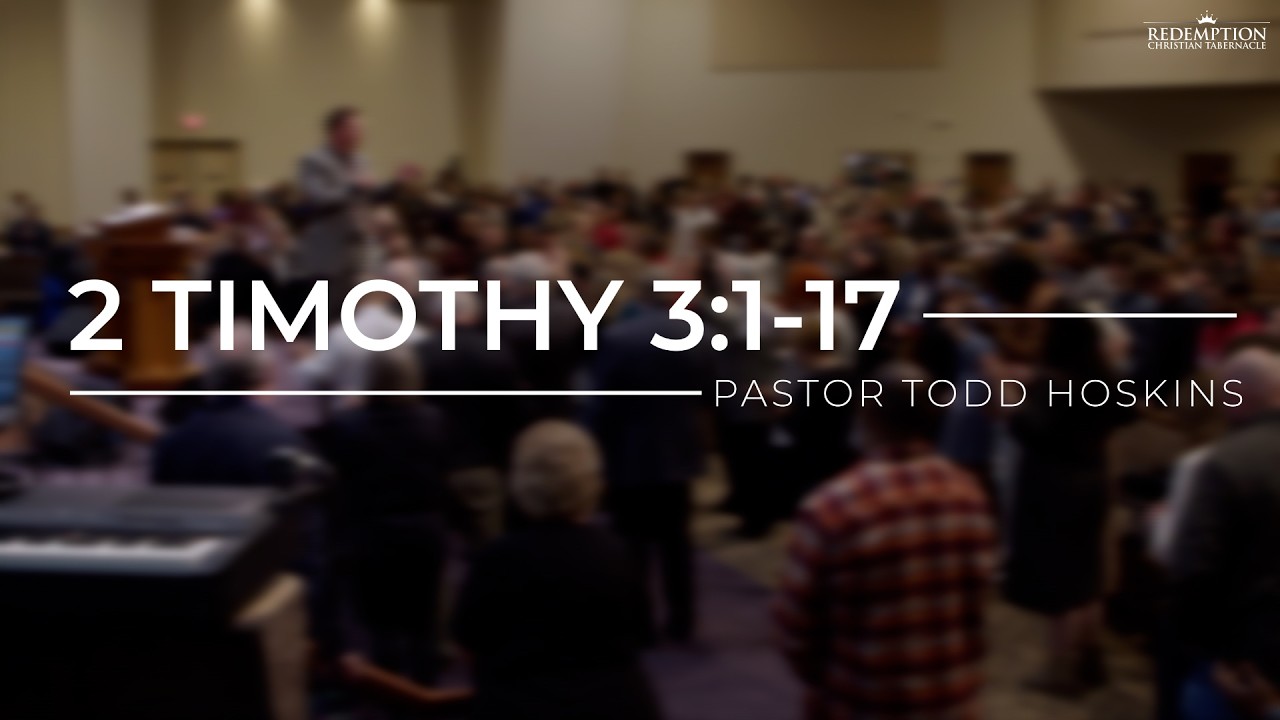 2 Timothy 3:1-17 | Pastor Todd Hoskins | Full Service | 10:30 am