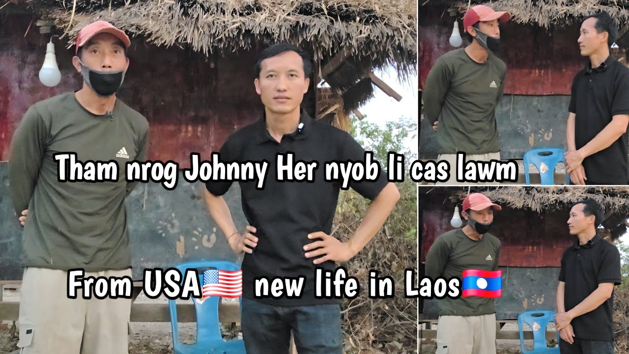 Tham nrog Johnny Her nyob li cas lawm From USA🇺🇸 new life in Laos🇱🇦 