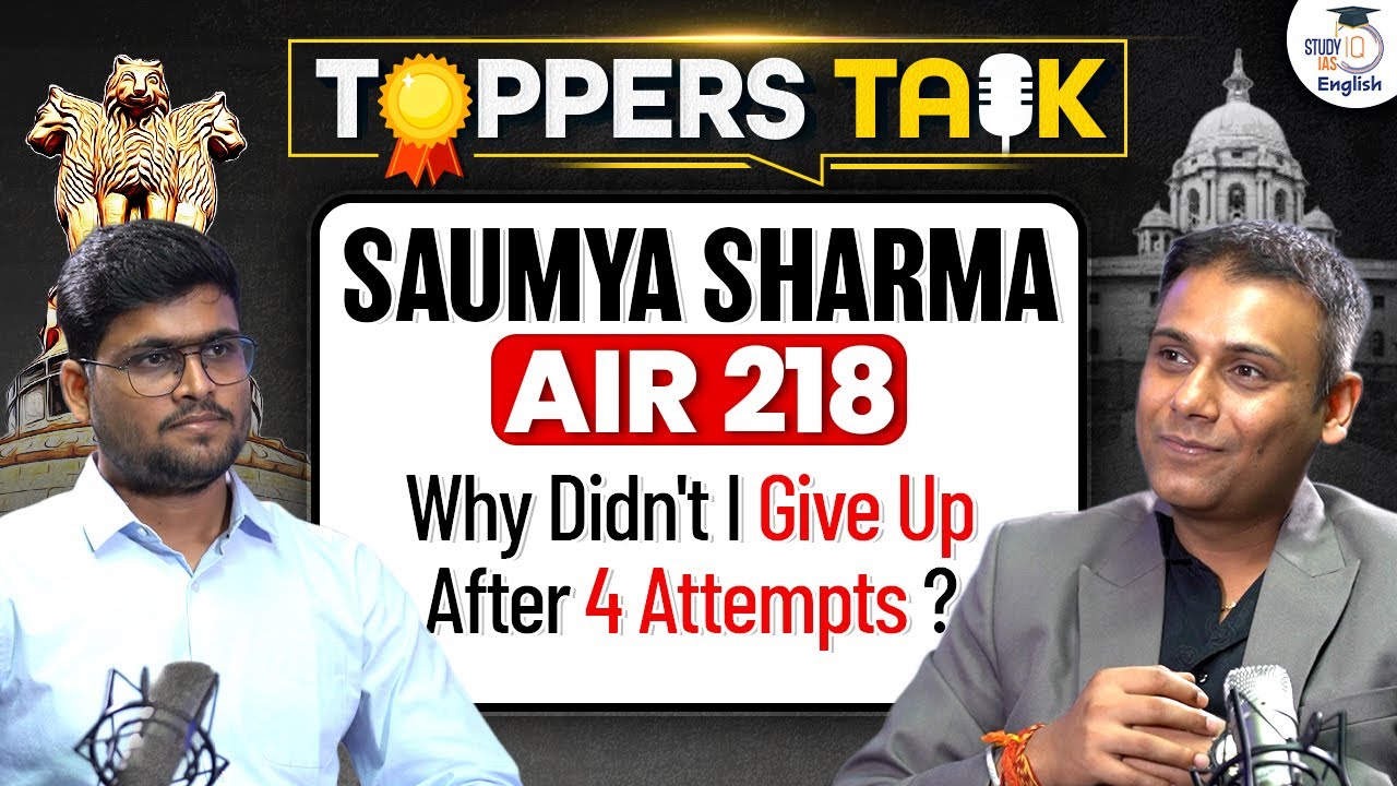 Soumya Sharma AIR 218 | Why I Didn't Give Up After 4 Attempts? | Toppers Talk | StudyIQ IAS English
