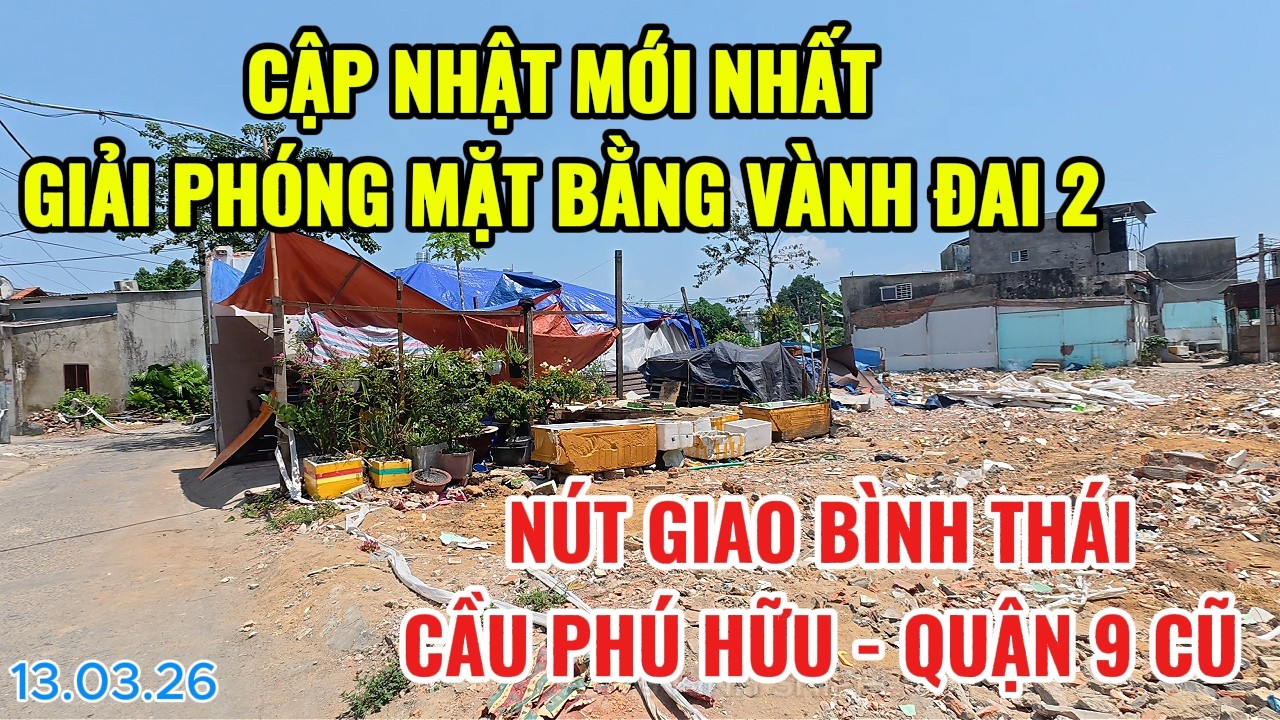 CẬP NHẬT MỚI NHẤT GIẢI PHÓNG MẶT BẰNG VÀNH ĐAI 2 | NÚT GIAO BÌNH THÁI CẦU PHÚ HỮU - QUẬN 9 CŨ