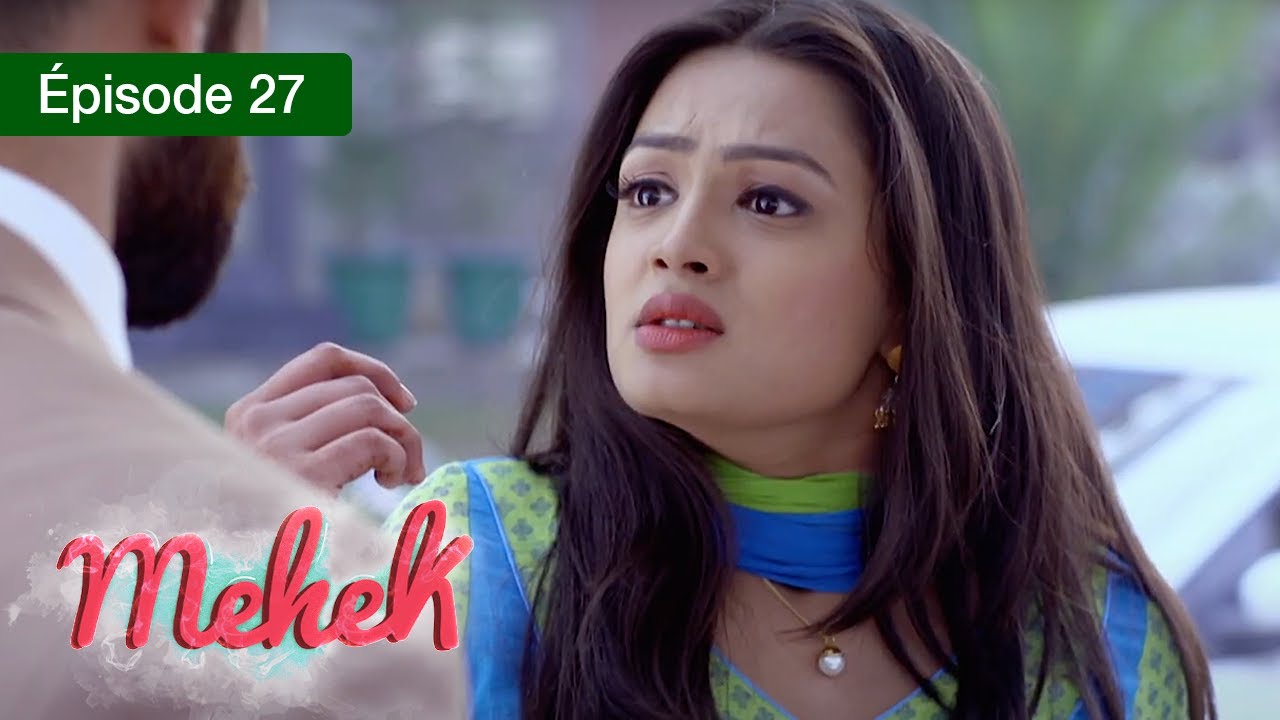 Mehek - EPS 27 - Zindagi Ki Mehek - Version Française - Complet - HD